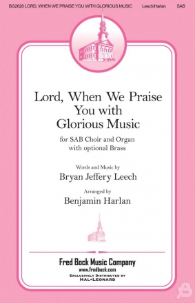 Brian Jeffrey Leech_Benjamin Harlan, Lord, When We Praise You with Glo SAB Chorpartitur