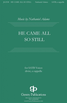 Nathaniel Adams, He Came All So Still SATB a Cappella Chorpartitur