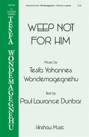 Tesfa Yohannes Wondemagegnehu, Weep Not for Him SATB Chorpartitur