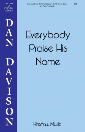 Dan Davison, Everybody Praise His Name SATB div. Chorpartitur