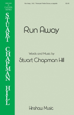 Stuart Chapman Hill, Run Away SATB Chorpartitur