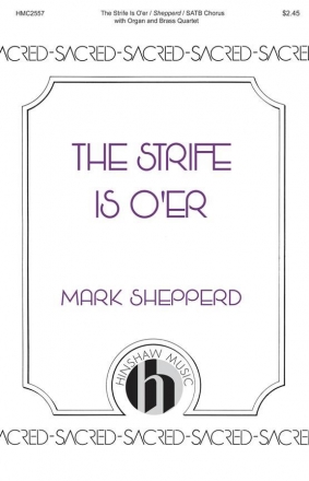 Mark Shepperd, The Strife Is O'er SATB and Brass Ensemble Chorpartitur