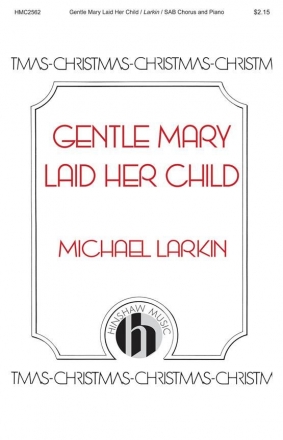 Michael Larkin, Gentle Mary Laid Her Child SATB Chorpartitur