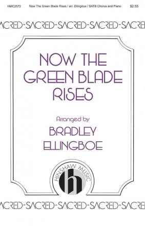 Brad Ellingboe, Now the Green Blade Rises SATB Chorpartitur