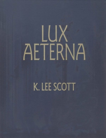 K. Lee Scott, Lux Aeterna TTBB, Tenor & Baritone Soloists, Piano Chorpartitur