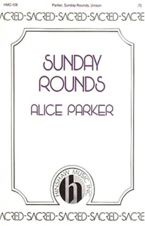 Alice Parker, Sunday Rounds Unison, Keyboard Or Guitar Chorpartitur