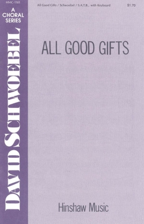 David Schwoebel, All Good Gifts SATB and Keyboard Chorpartitur