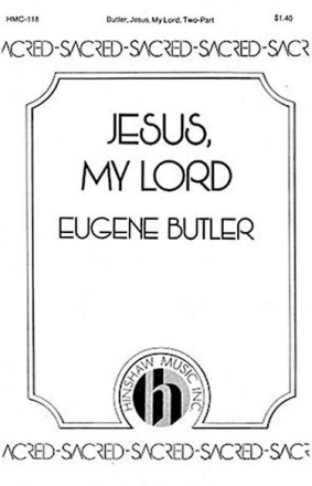 Eugene Butler, Jesus, My Lord 2 Equal Voices and Keyboard Chorpartitur