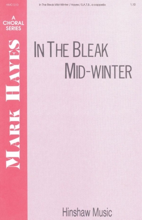 Mark Hayes, In The Bleak Mid-Winter SATB a Cappella Chorpartitur