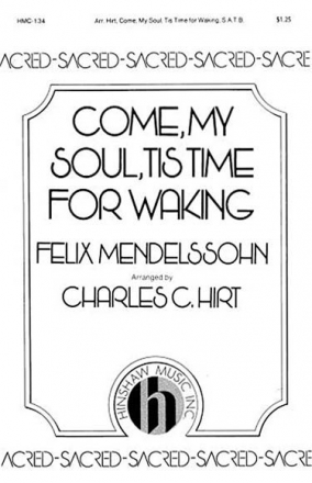 Felix Mendelssohn Bartholdy, Come, My Soul, Tis Time For Waking SATB and Organ Chorpartitur