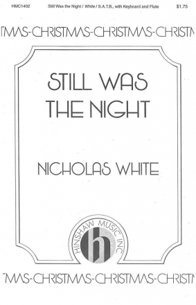 Nicholas White, Still Was The Night SATB, Keyboard and Flute Chorpartitur