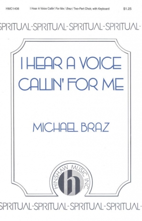 Michael Braz, I Hear A Voice Callin' For Me 2-Part Choir and Keyboard Chorpartitur