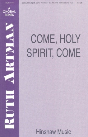 Ruth Artman, Come, Holy Spirit, Come SATB, Keyboard and Flute Chorpartitur