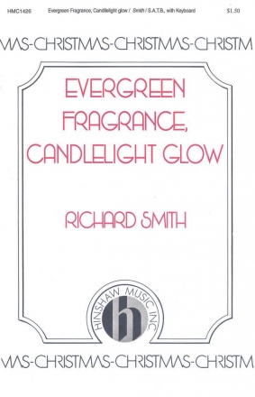 Richard Smith, Evergreen Fragrance, Candlelight Glow SATB and Keyboard Chorpartitur