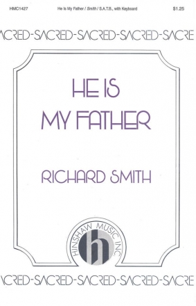 Richard Smith, He Is My Father SATB and Keyboard Chorpartitur