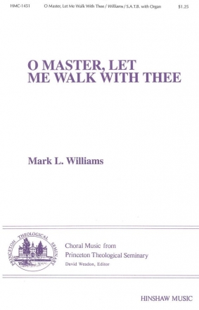 Mark L. Williams, O Master, Let Me Walk With Thee SATB and Organ Chorpartitur