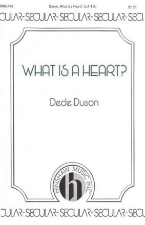 Dede Duson, What Is A Heart SATB a Cappella Chorpartitur