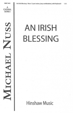 Michael Nuss, An Irish Blessing 2-Part Choir and Keyboard Chorpartitur