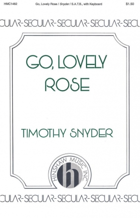 Timothy Snyder, Go Lovely Rose SATB and Keyboard Chorpartitur