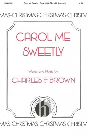 Charles Brown, Carol Me Sweetly SATB and Keyboard Chorpartitur