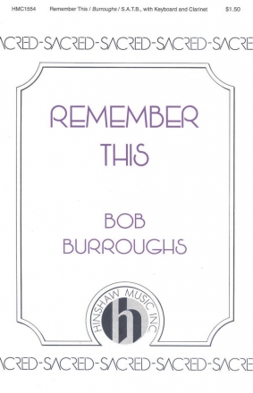 Bob Burroughs, Remember This SATB, Keyboard and Clarinet In B Flat Chorpartitur