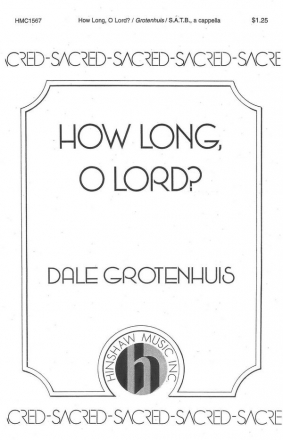 Dale Grotenhuis, How Long, O Lord? SATB a Cappella Chorpartitur