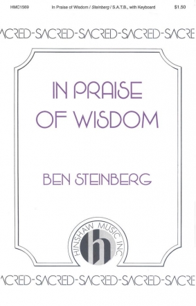 Ben Steinberg, In Praise Of Wisdom SATB and Keyboard Chorpartitur