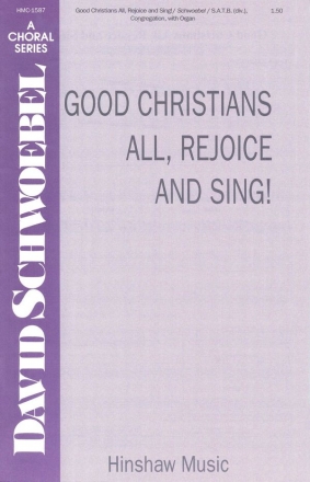 David Schwoebel, Good Christians All, Rejoice And Sing! SATB and Organ Chorpartitur