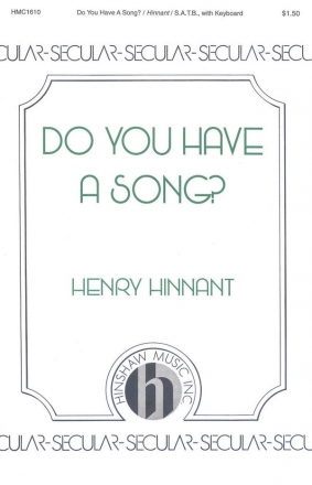 Henry Hinnant, Do You Have A Song? SATB, Piano Chorpartitur