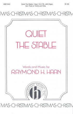 Raymond Haan, Quiet The Stable SATB, Organ, Optional Violin Or Flute Chorpartitur