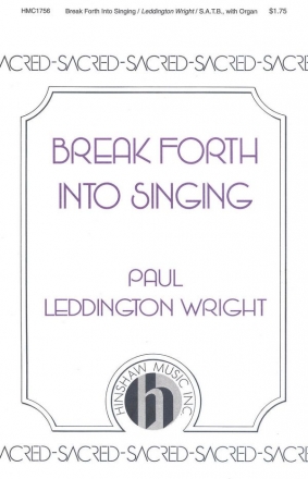 Paul Leddington Wright, Break Forth Into Singing SATB and Organ Chorpartitur