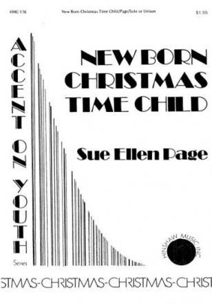 Sue Ellen Page, New Born Christmas Time Child Solo or Unison, Congregation OPT., Chorpartitur