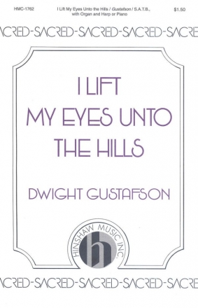 Dwight Gustafson, I Lift My Eyes Unto The Hills SATB, Organ and Harp Or Piano Chorpartitur