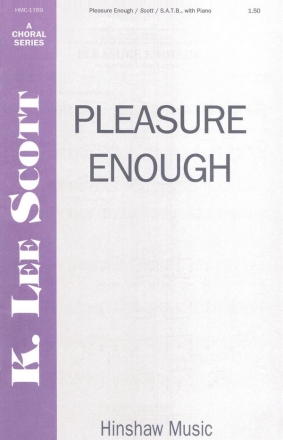 K. Lee Scott, Pleasure Enough SATB, Piano Chorpartitur