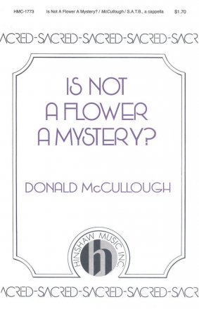 Donald McCullough, Is Not A Flower A Mystery? SAATTB a Cappella Chorpartitur