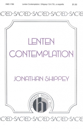 Jonathan Shippey, Lenten Contemplation SATB a Cappella Chorpartitur