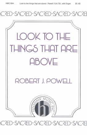 Robert Powell, Look To The Things That Are Above SATB and Organ Chorpartitur