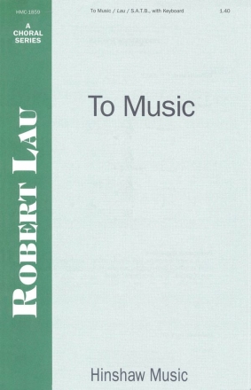 Robert Lau, To Music SATB and Keyboard Chorpartitur