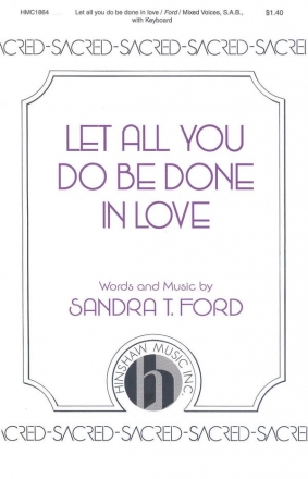 Sandra T. Ford, Let All You Do Be Done In Love SAB and Keyboard Chorpartitur