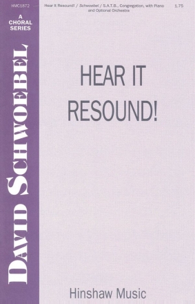 David Schwoebel, Hear It Resound SATB, Congregation, Piano Chorpartitur