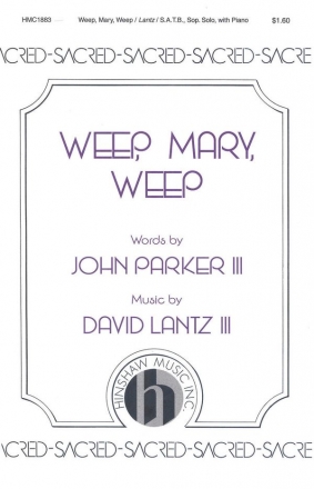 David III Lantz, Weep, Mary, Weep SATB, Soprano Solo, a Cappella Chorpartitur