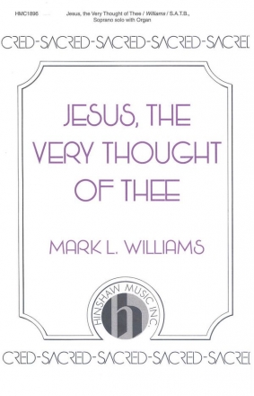 Mark L. Williams, Jesus, The Very Thought Of Thee SATB, Soprano Solo, Organ Chorpartitur