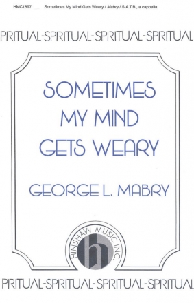 George Mabry, Sometimes My Mind Gets Weary SATB a Cappella Chorpartitur