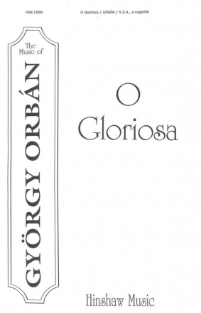 Gyrgy Orbn, O Gloriosa SSA a Cappella Chorpartitur