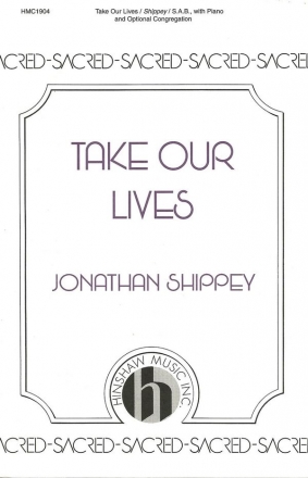 Jonathan Shippey, Take Our Lives SAB, Piano Chorpartitur