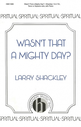 Wasn't That A Mighty Day? for mixed choir, soprano or tenor solo, piano choral score