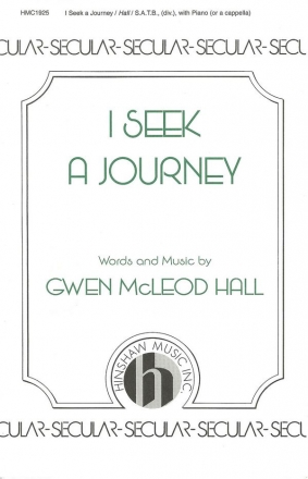 Gwen Mcleod Hall, I Seek A Journey SATB Divisi, Keyboard Or a Cappella Chorpartitur