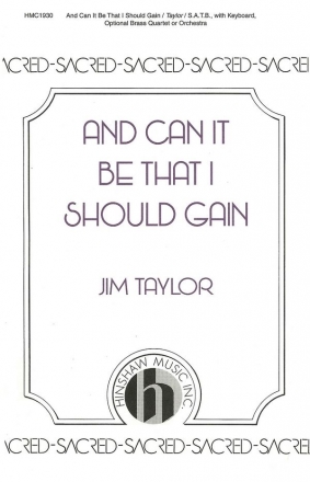 Jim Taylor, And Can It Be That I Should Gain SATB and Keyboard Chorpartitur