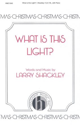 Larry Shackley, What Is This Light? SATB, Piano Chorpartitur