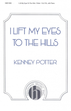 Kenney Potter, I Lift My Eyes To The Hills SATB, Piano Chorpartitur